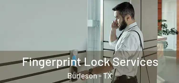 Fingerprint Lock Services Burleson - TX